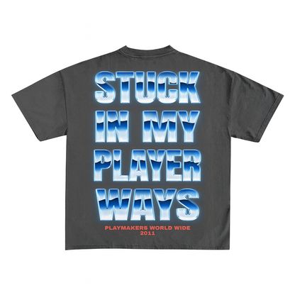 STUCK IN MY PLAYER WAYS TEE