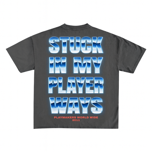 STUCK IN MY PLAYER WAYS TEE