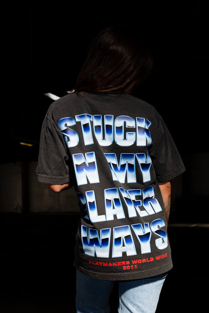 STUCK IN MY PLAYER WAYS TEE